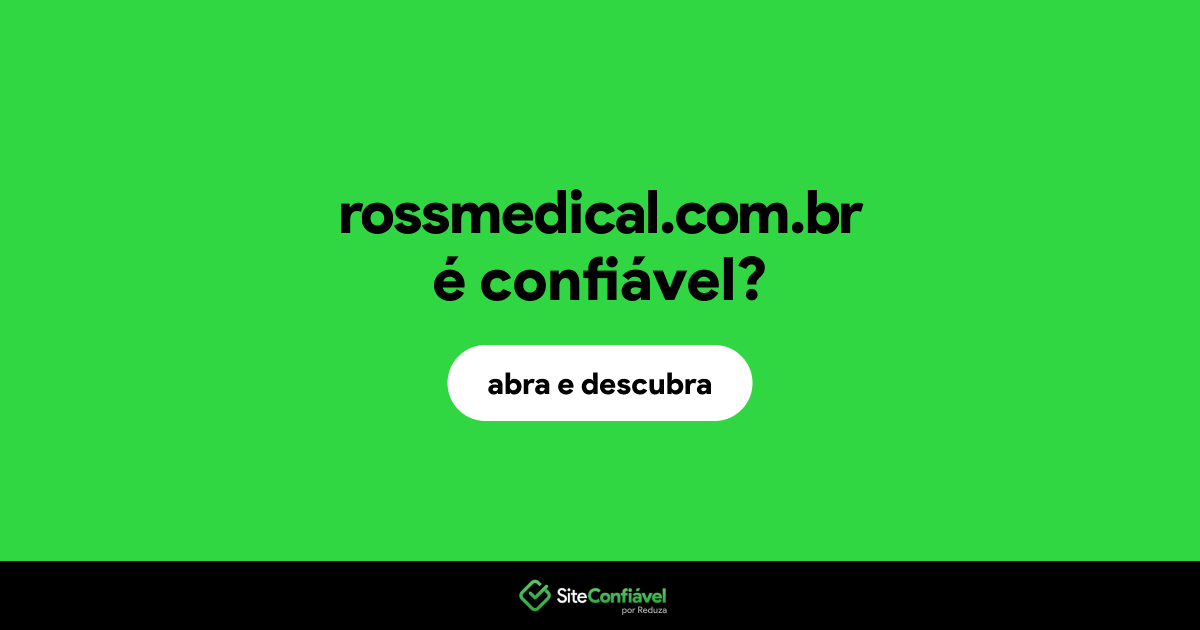 O site rossmedical.com.br é confiável?