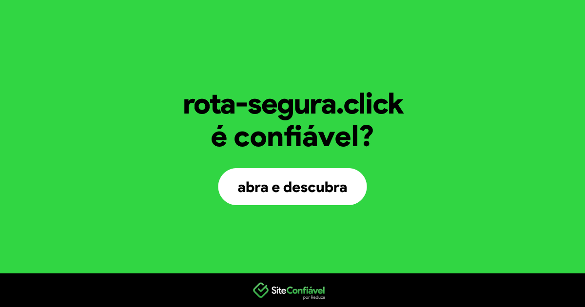 O site rota-segura.click é confiável?