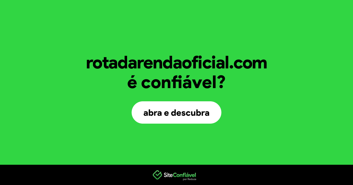O site rotadarendaoficial.com é confiável?