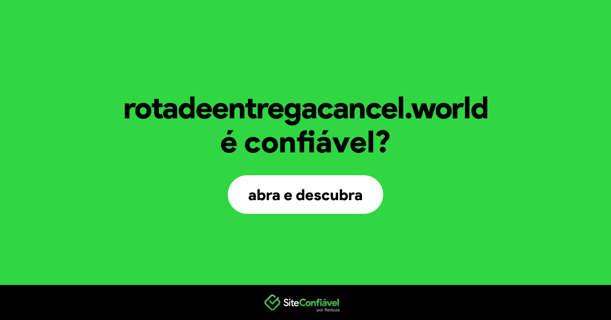 O site rotadeentregacancel.world é confiável?