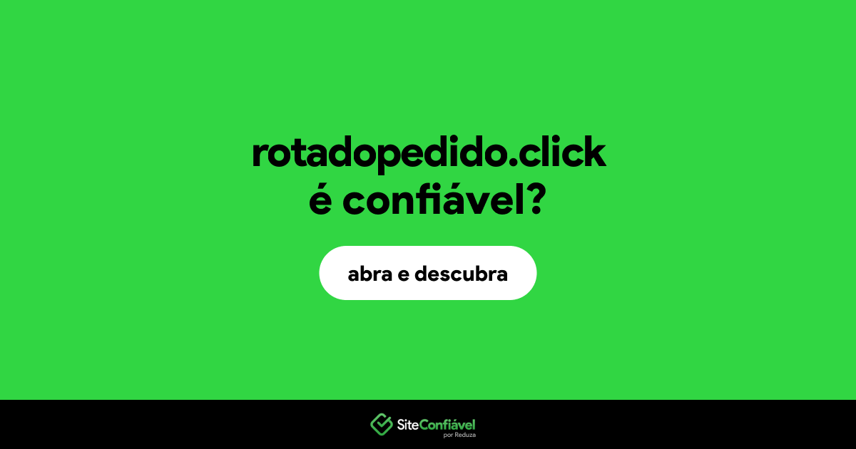 O site rotadopedido.click é confiável?