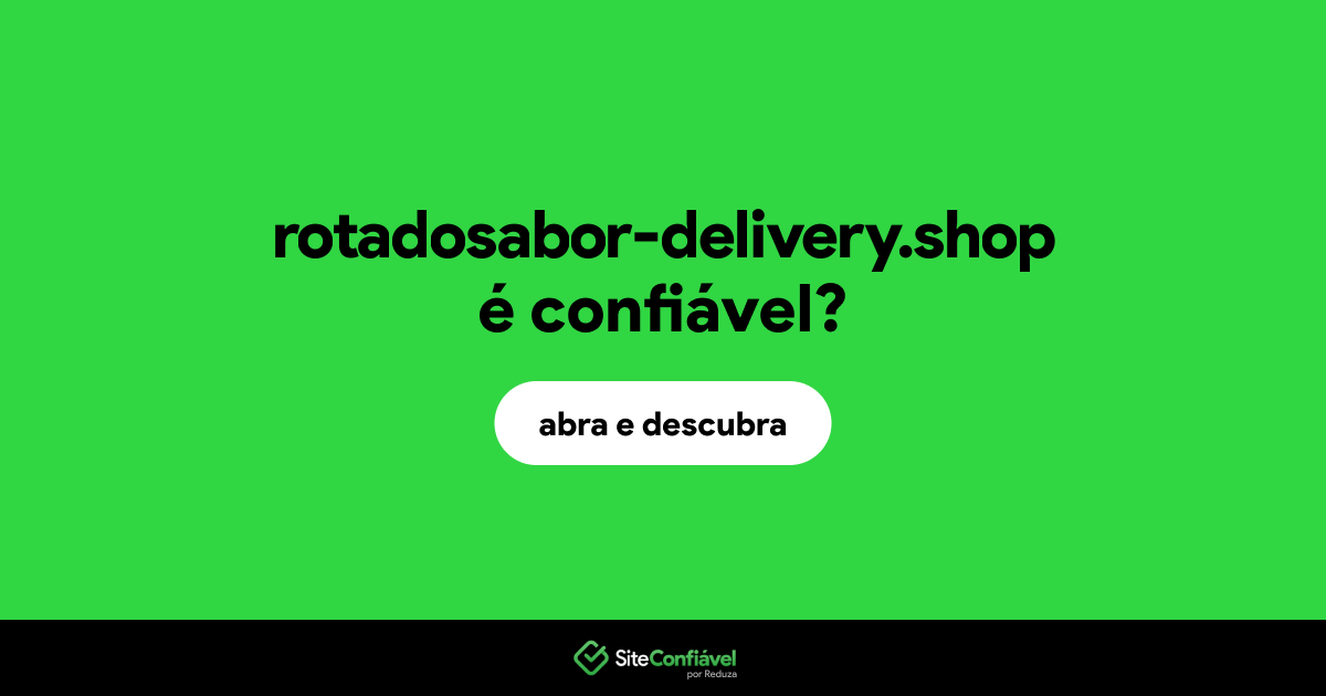 O site rotadosabor-delivery.shop é confiável?