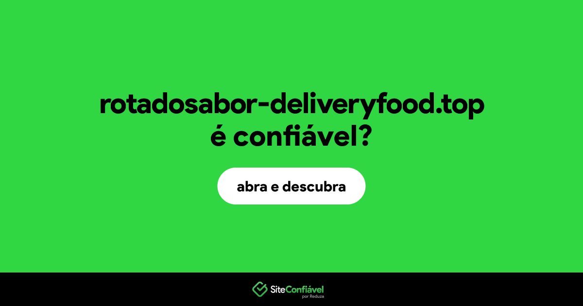 O site rotadosabor-deliveryfood.top é confiável?