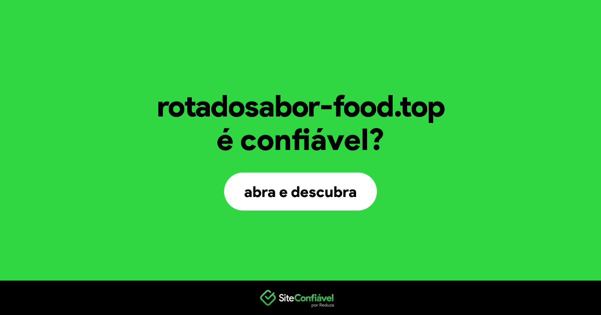 O site rotadosabor-food.top é confiável?