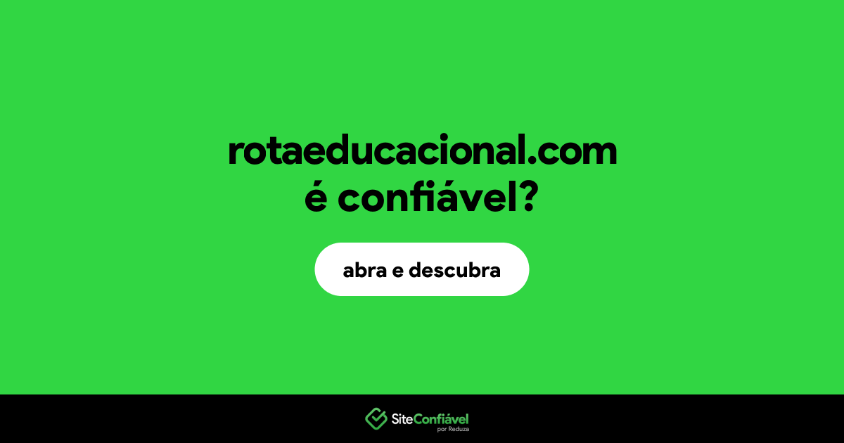 O site rotaeducacional.com é confiável?