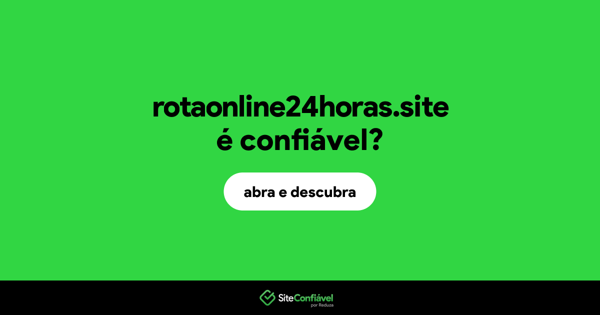 O site rotaonline24horas.site é confiável?