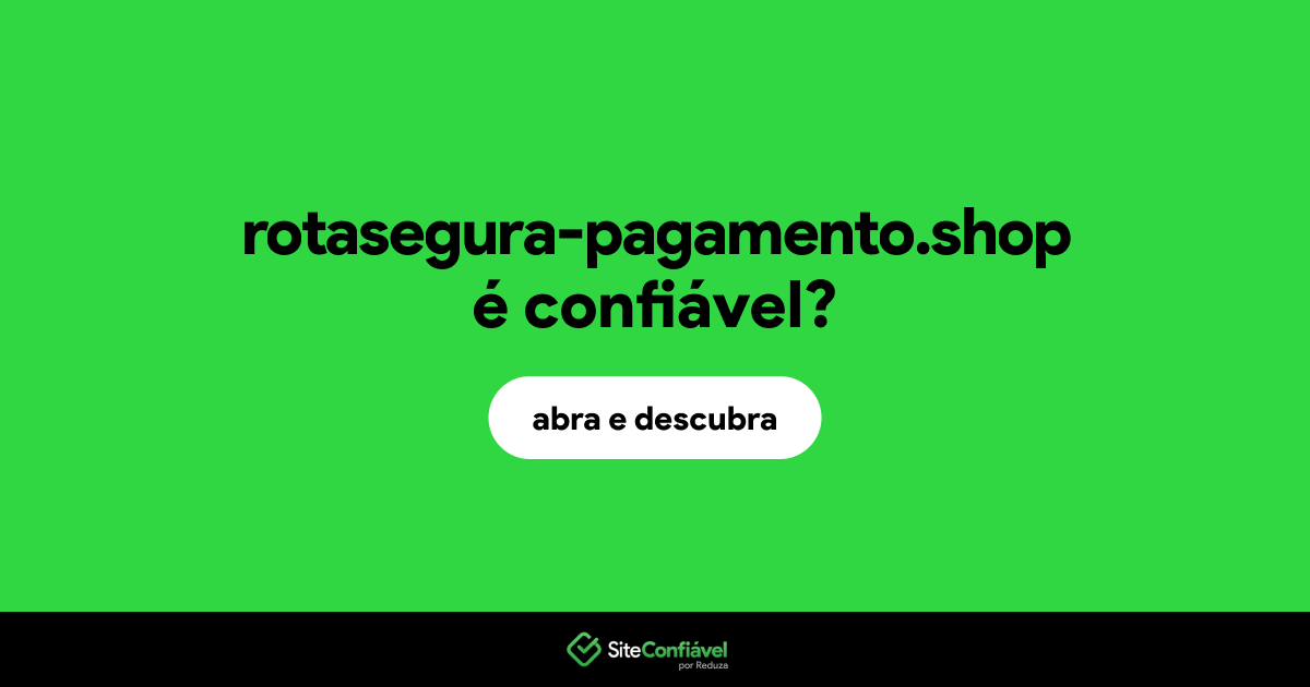 O site rotasegura-pagamento.shop é confiável?