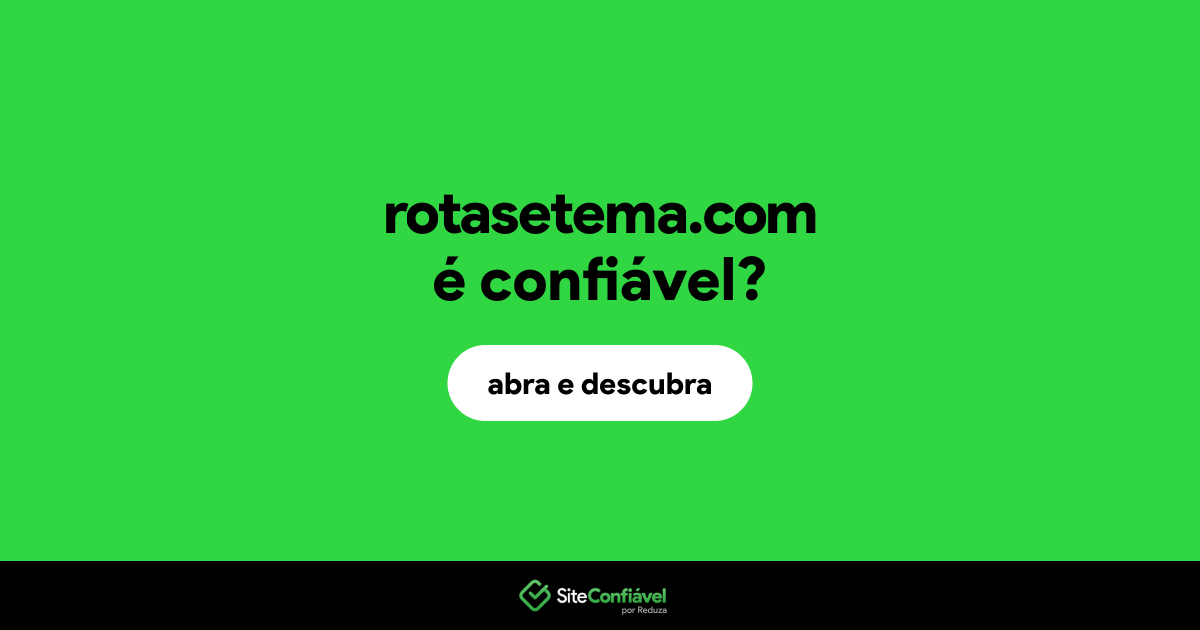 O site rotasetema.com é confiável?