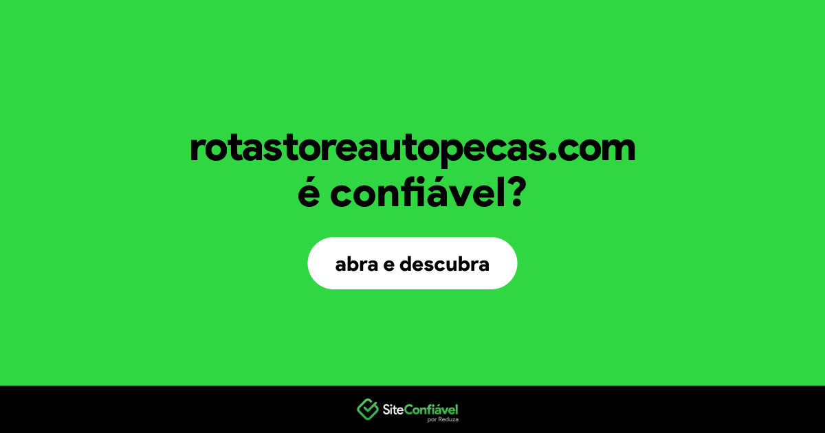 O site rotastoreautopecas.com é confiável?