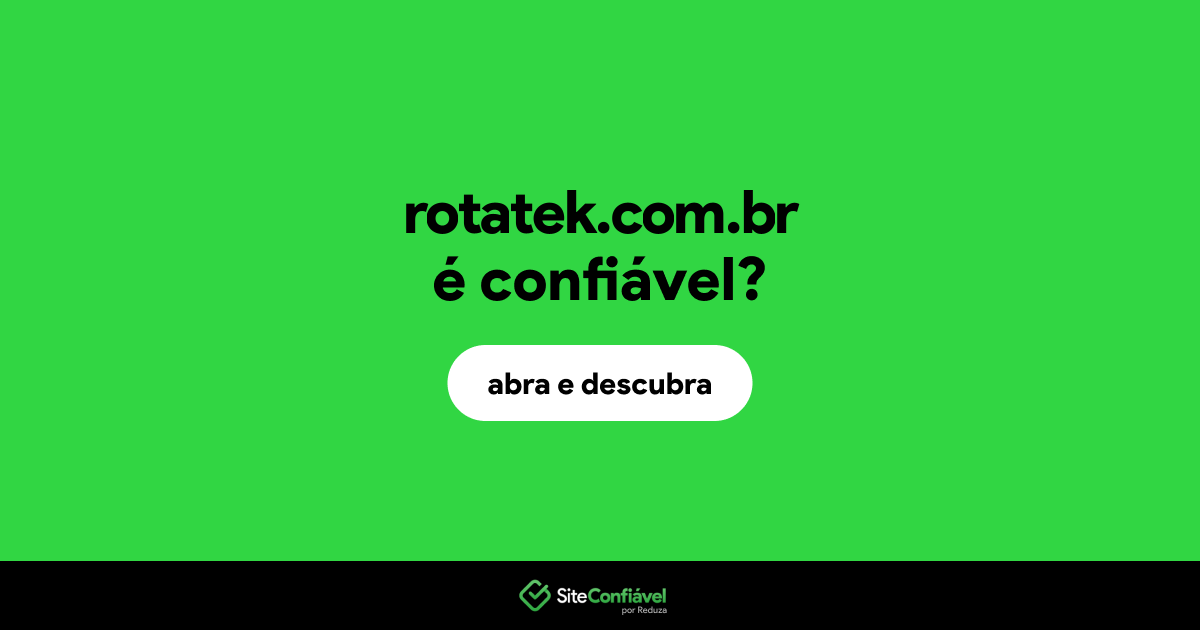 O site rotatek.com.br é confiável?