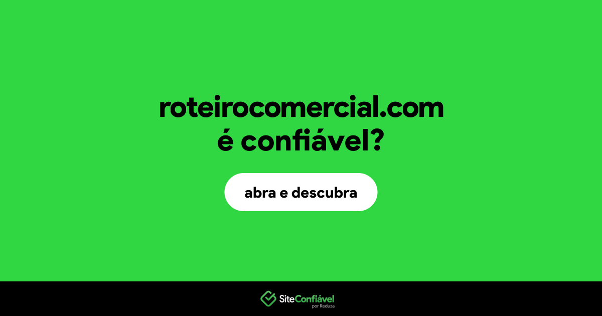 O site roteirocomercial.com é confiável?