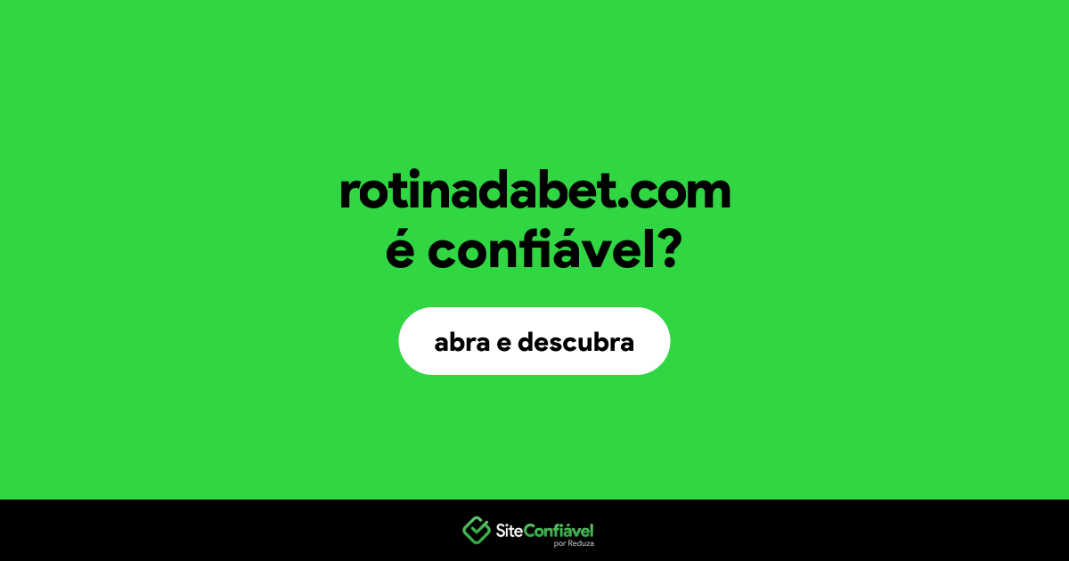 O site rotinadabet.com é confiável?