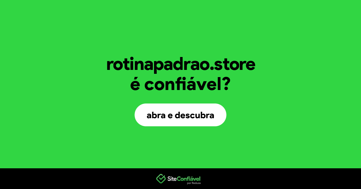 O site rotinapadrao.store é confiável?