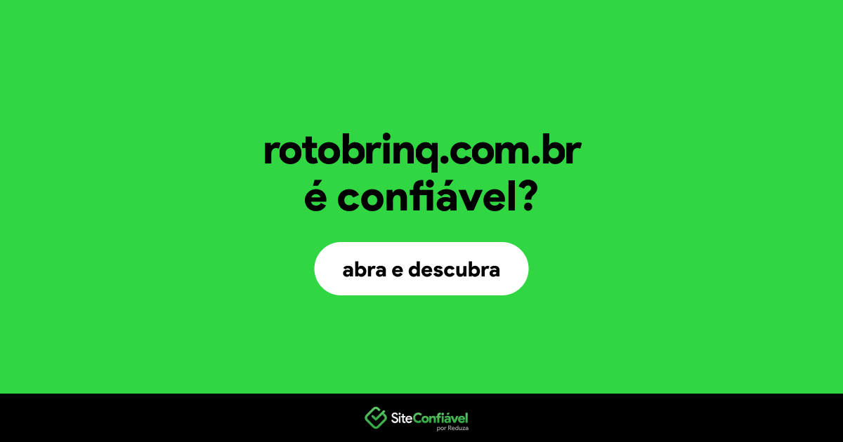 O site rotobrinq.com.br é confiável?