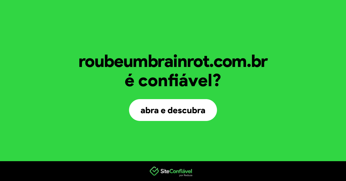 O site roubeumbrainrot.com.br é confiável?
