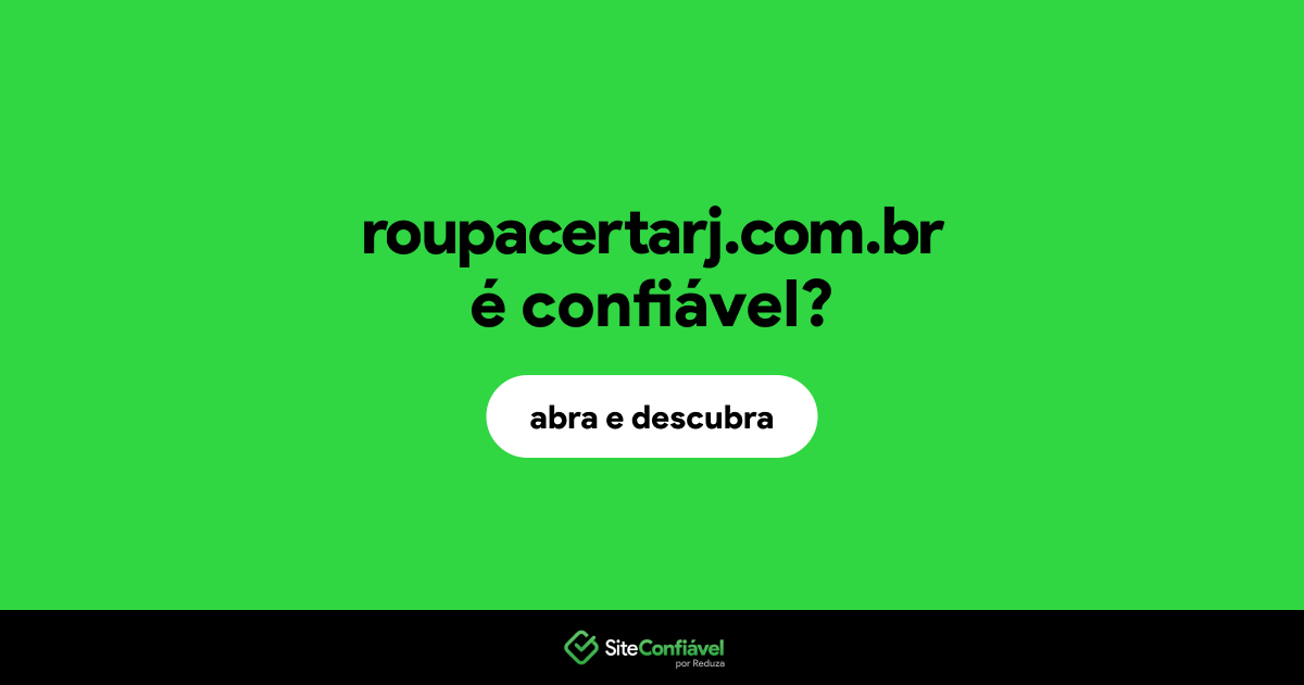 O site roupacertarj.com.br é confiável?