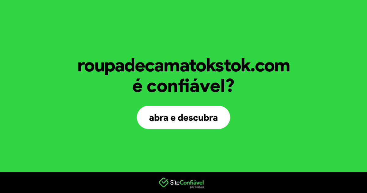 O site roupadecamatokstok.com é confiável?