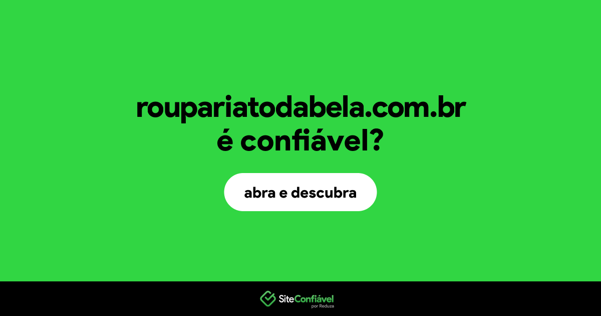 O site roupariatodabela.com.br é confiável?