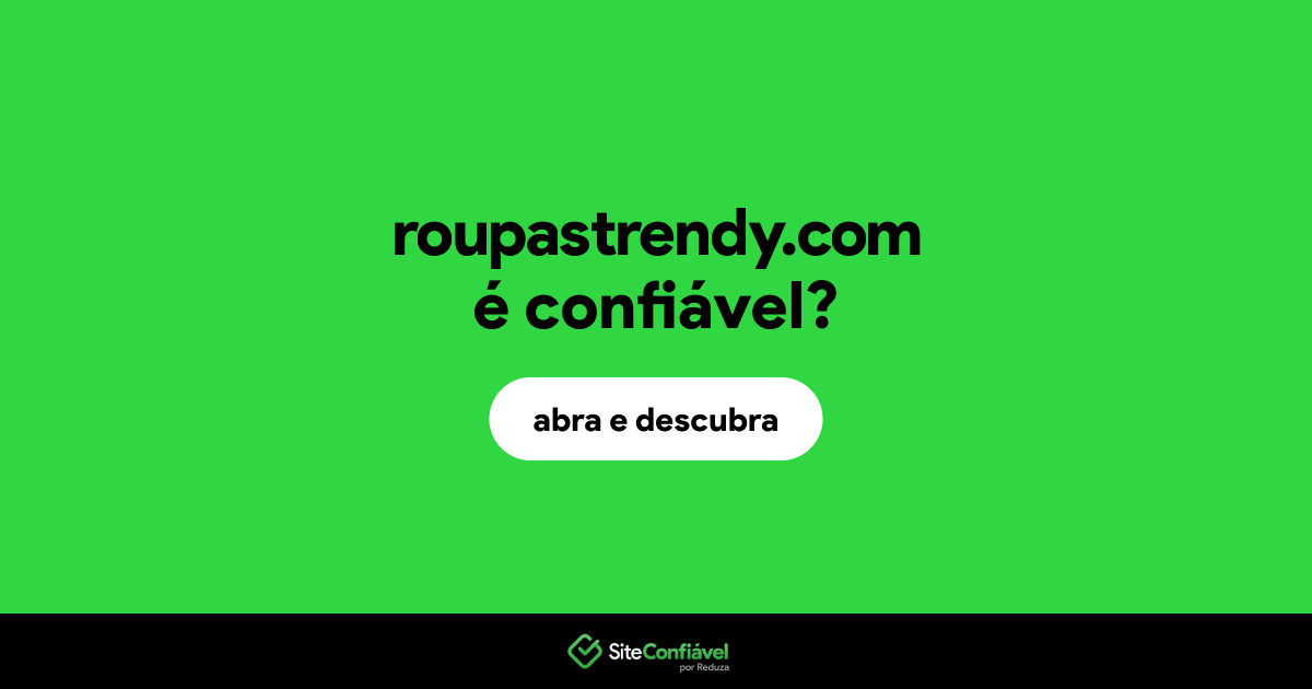 O site roupastrendy.com é confiável?