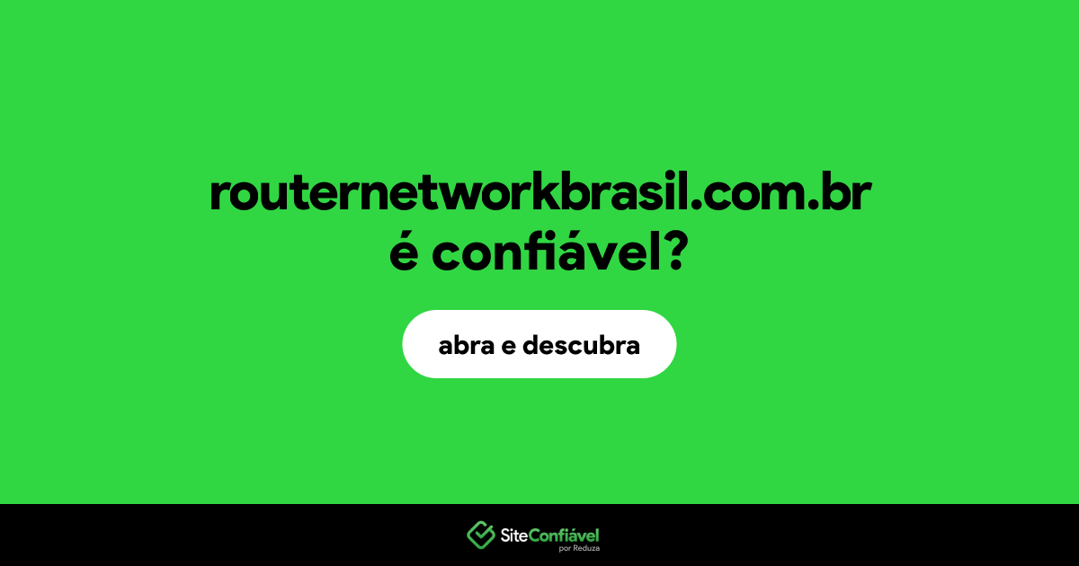 O site routernetworkbrasil.com.br é confiável?