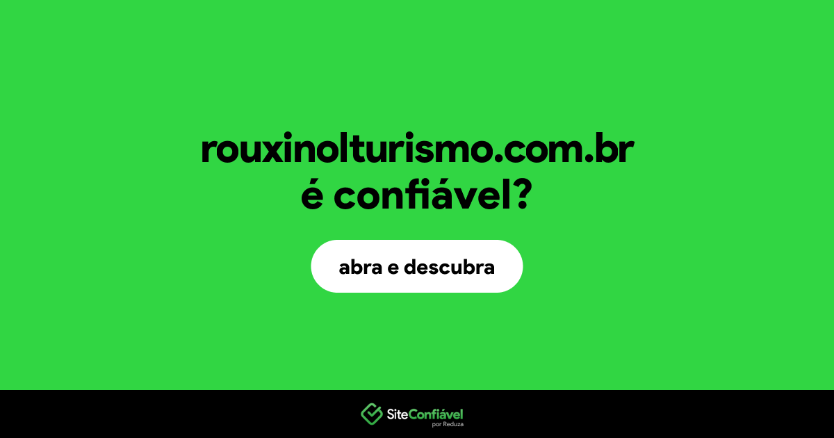 O site rouxinolturismo.com.br é confiável?