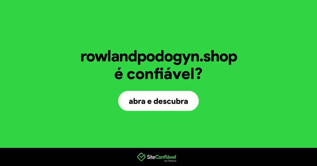 O site rowlandpodogyn.shop é confiável?