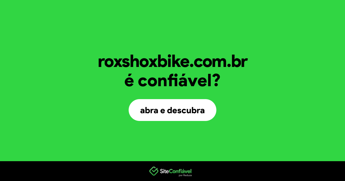 O site roxshoxbike.com.br é confiável?