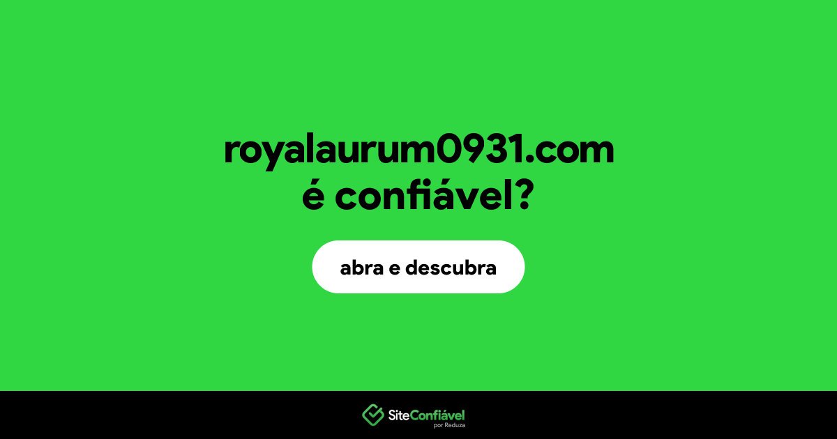 O site royalaurum0931.com é confiável?