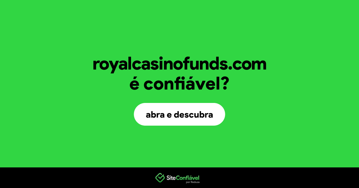 O site royalcasinofunds.com é confiável?