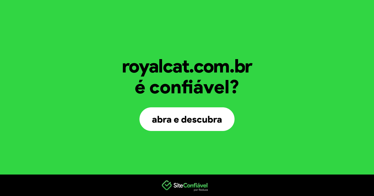 O site royalcat.com.br é confiável?