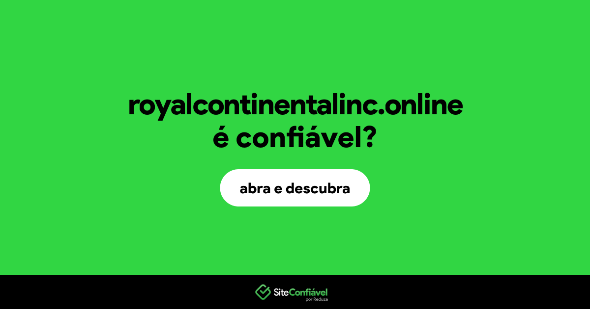O site royalcontinentalinc.online é confiável?