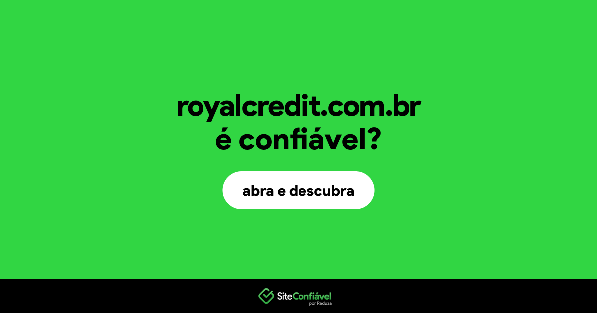 O site royalcredit.com.br é confiável?