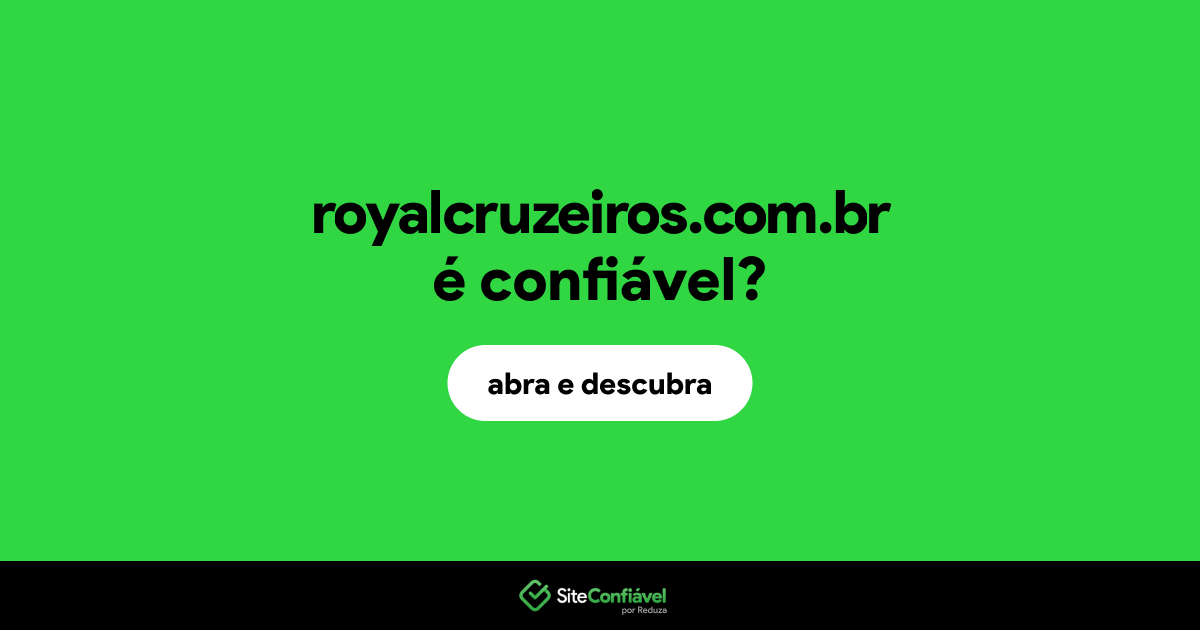 O site royalcruzeiros.com.br é confiável?