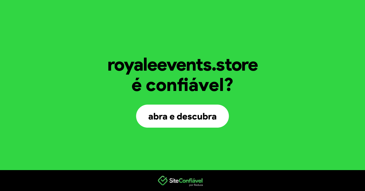 O site royaleevents.store é confiável?
