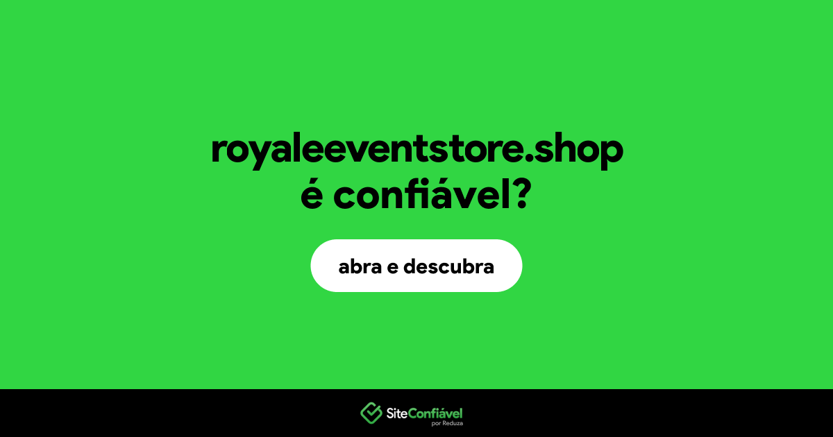 O site royaleeventstore.shop é confiável?