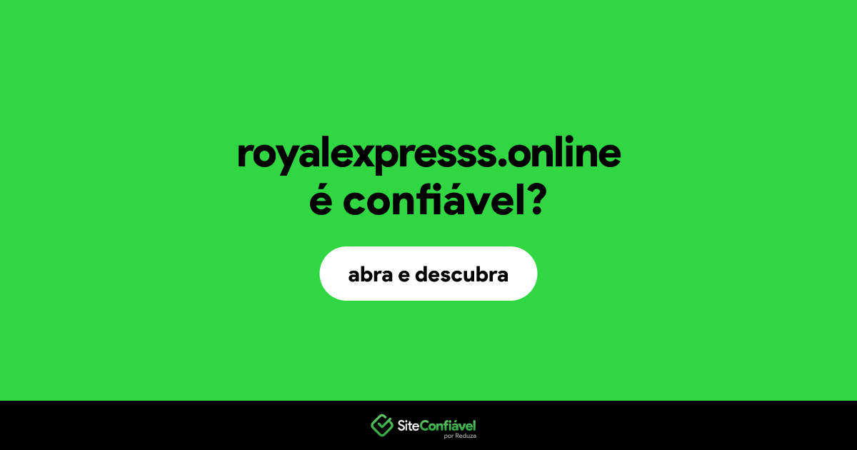 O site royalexpresss.online é confiável?