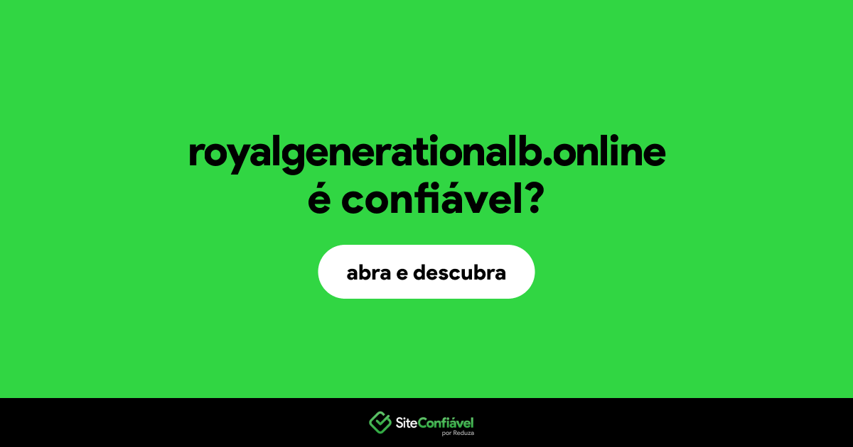 O site royalgenerationalb.online é confiável?