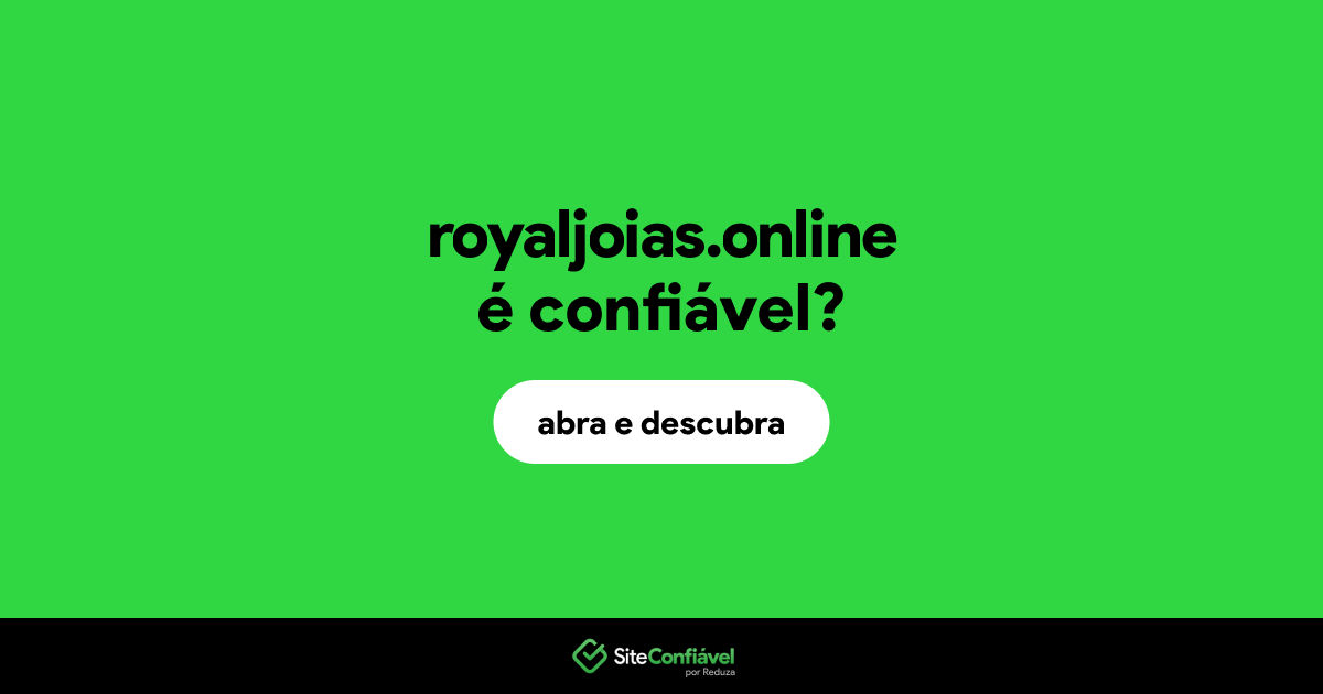 O site royaljoias.online é confiável?