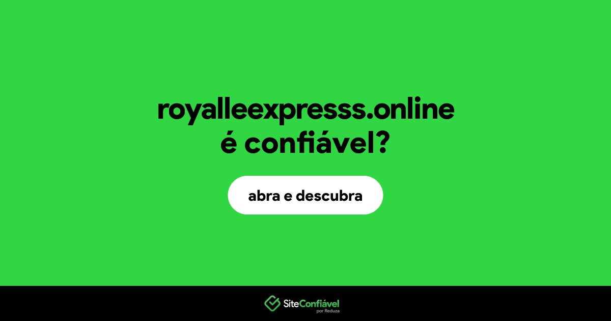 O site royalleexpresss.online é confiável?