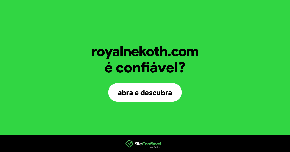 O site royalnekoth.com é confiável?