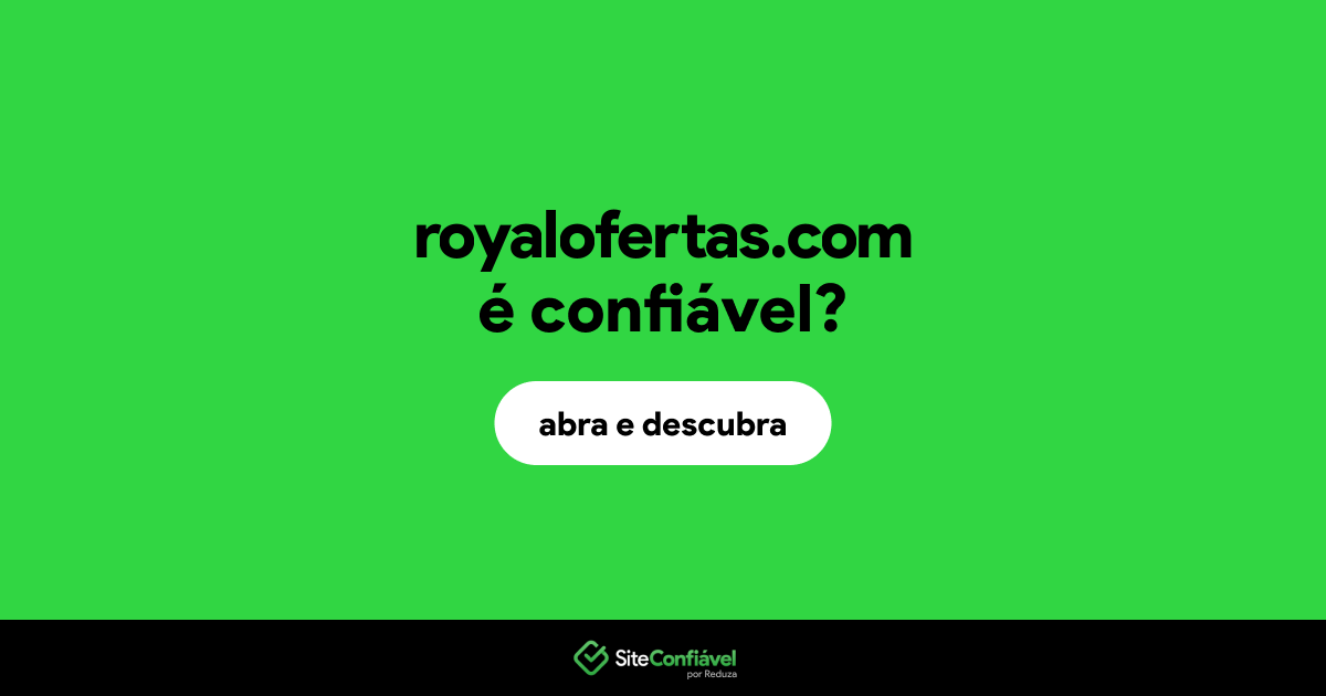 O site royalofertas.com é confiável?