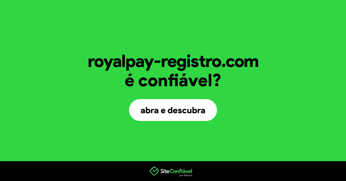 O site royalpay-registro.com é confiável?