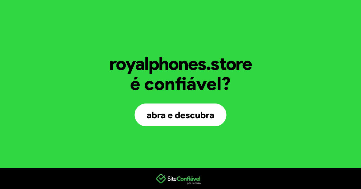 O site royalphones.store é confiável?