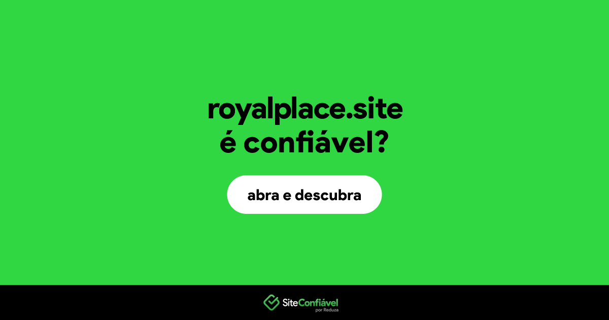 O site royalplace.site é confiável?