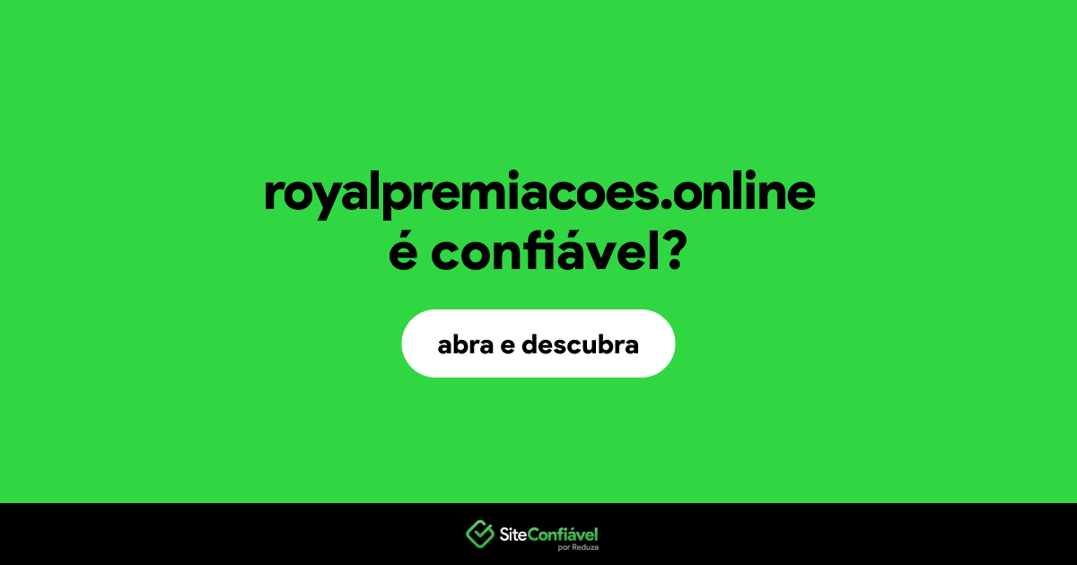 O site royalpremiacoes.online é confiável?