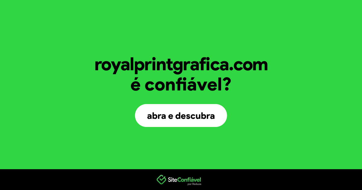 O site royalprintgrafica.com é confiável?