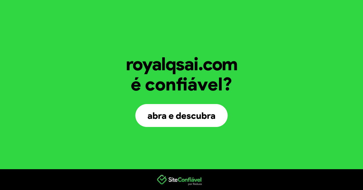 O site royalqsai.com é confiável?