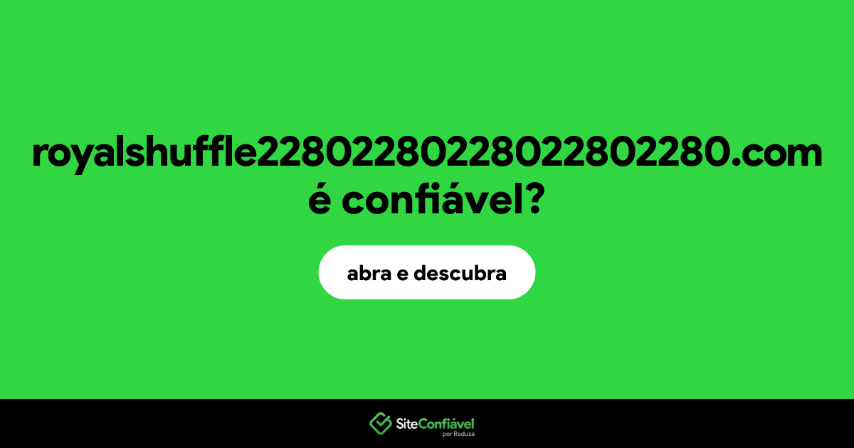 O site royalshuffle22802280228022802280.com é confiável?
