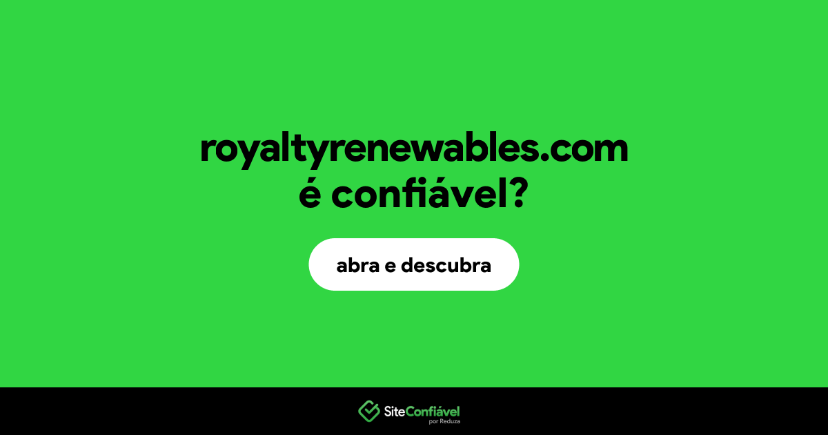 O site royaltyrenewables.com é confiável?