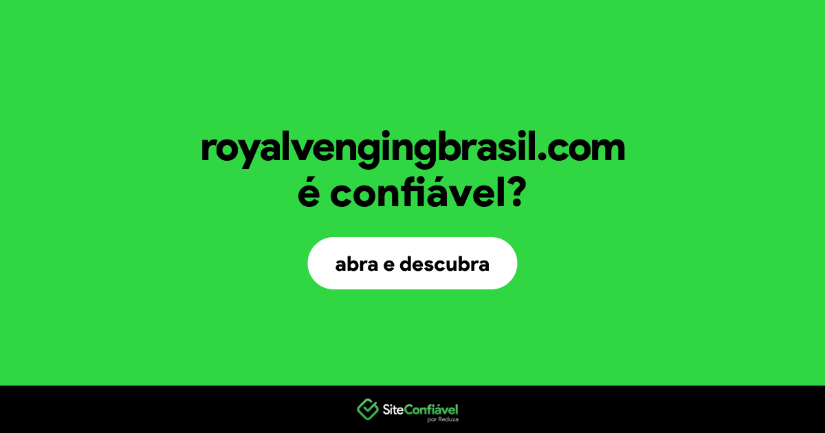 O site royalvengingbrasil.com é confiável?